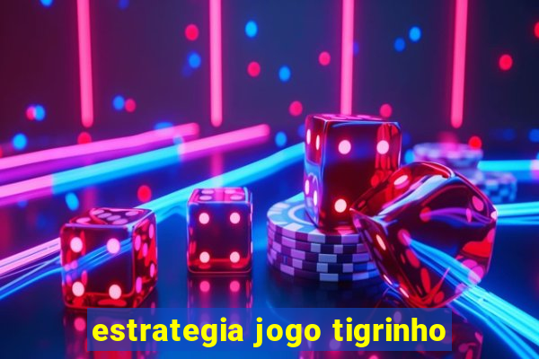 estrategia jogo tigrinho